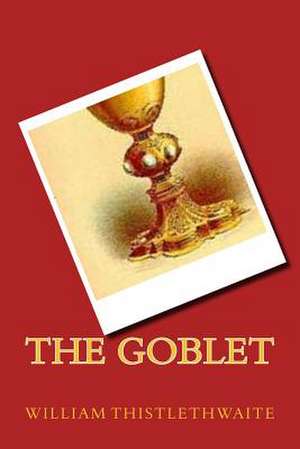 The Goblet de William Thistlethwaite