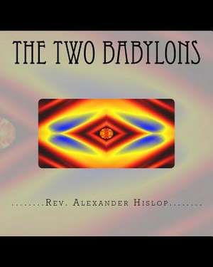 The Two Babylons de Rev Alexander Hislop