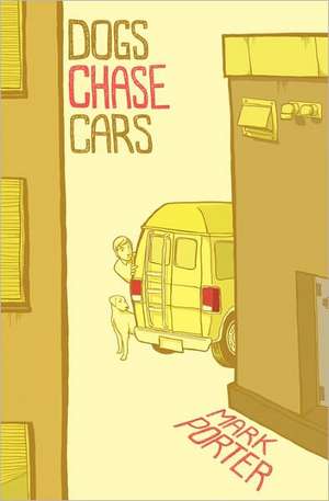 Dogs Chase Cars de Mark Porter