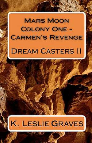 Mars Moon Colony One - Carmen's Revenge de K. Leslie Graves