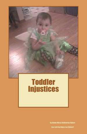 Toddler Injustices de Dawn Mary Catherine Baker