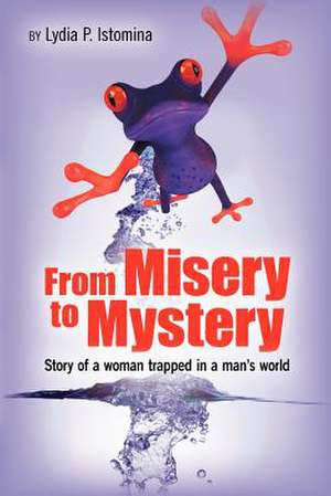 From Misery to Mystery de Lydia P. Istomina