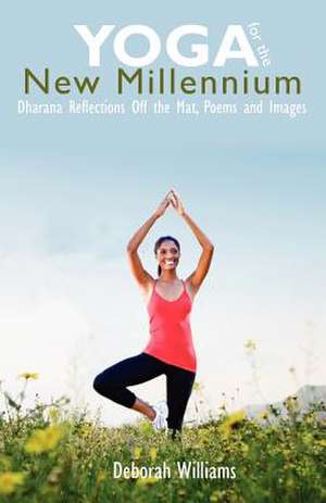 Yoga for the New Millennium de Deborah Williams