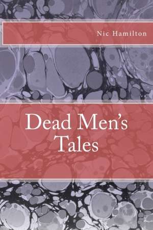 Dead Men's Tales de Nic Hamilton