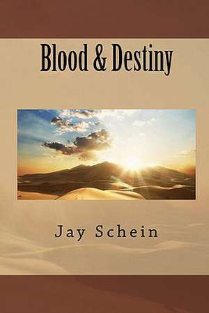 Blood & Destiny de Jay Schein