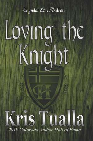 Loving the Knight de Kris Tualla