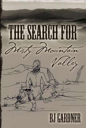 The Search for Misty Mountain Valley de Bj Gardner