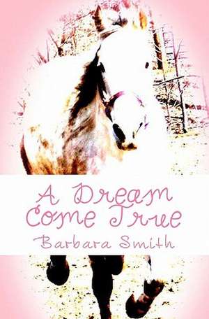 A Dream Come True de Barbara Smith