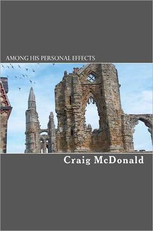 Among His Personal Effects de Craig McDonald