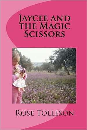 Jaycee and the Magic Scissors de Mrs Rose Tolleson