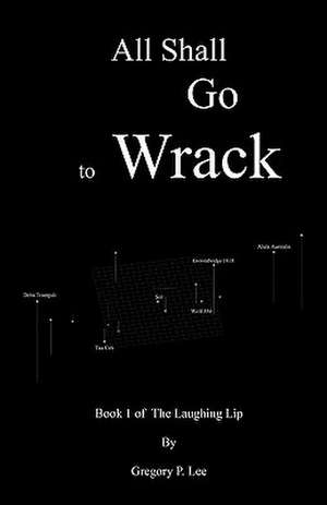 All Shall Go to Wrack de Gregory P. Lee