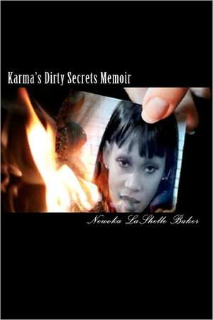 Karma's Dirty Secrets Memoir de Newoka Lashelle Baker