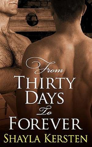 From Thirty Days to Forever de Shayla Kersten