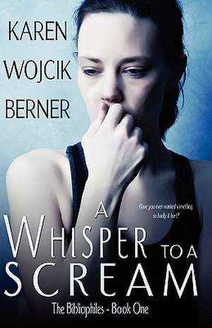 A Whisper to a Scream de Karen Wojcik Berner