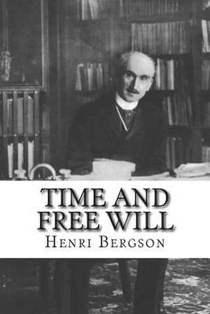 Time and Free Will de Henri Bergson
