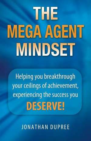 The Mega Agent Mindset de Jonathan Dupree