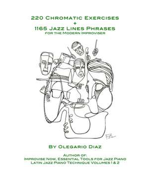 220 Chromatic Exercises + 1165 Jazz Lines Phrases for the Modern Improviser de Olegario Diaz