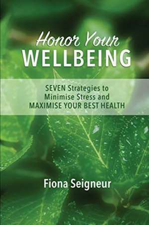 Honor Your WELLBEING de Fiona Seigneur