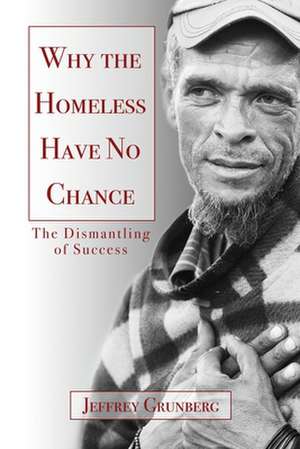 Why the Homeless Have No Chance de Jeffrey Grunberg