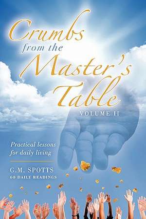 Crumbs from the Master's Table de G M Spotts