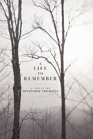 A Life to Remember de Deepinder Trighatia