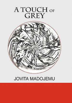 A Touch of Grey de Jovita Madojemu