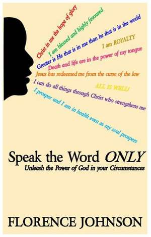 Speak the Word Only de Florence Johnson