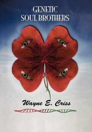 Genetic Soul Brothers de Wayne E. Criss