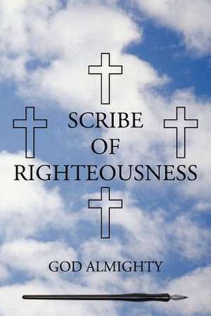 Scribe of Righteousness de God Almighty