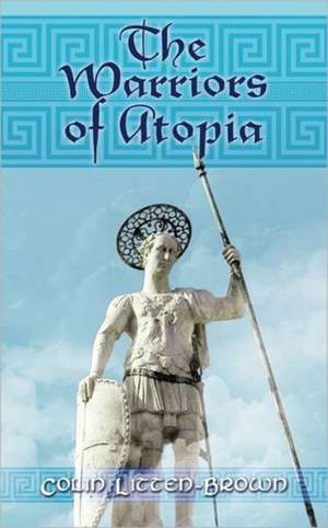 The Warriors of Atopia de Colin Litten-Brown