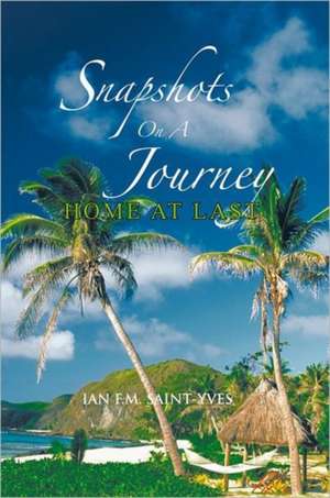 Snapshots on a Journey de Ian F. M. Saint-Yves