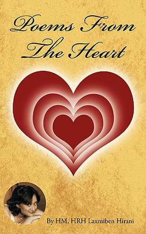 Poems from the Heart de Hm Hrh Laxmiben Hirani