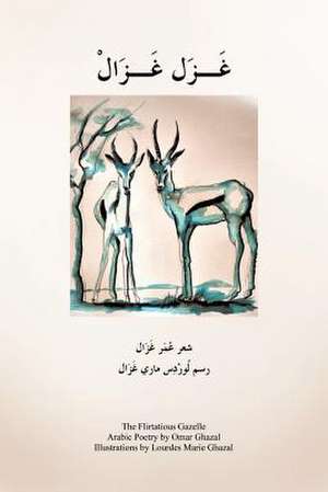 The Flirtatious Gazelle de Omar Ghazal