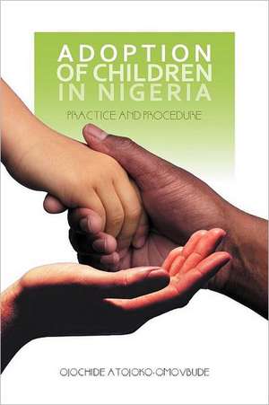 Adoption of Children in Nigeria de Ojochide Atojoko-Omovbude