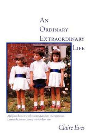 An Ordinary Extraordinary Life de Claire Eves