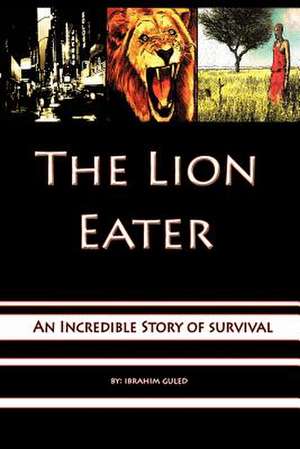 The Lion Eater de Ibrahim Yousuf Guled