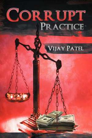 Corrupt Practice de Vijay Patel