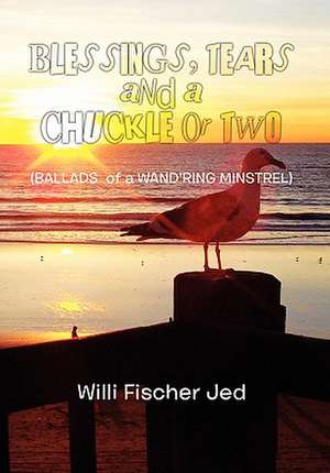 Blessings, Tears and a Chuckle or Two de Willi Fischer Jed