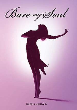 Bare My Soul de Robin M. Bellamy