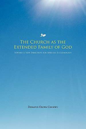 The Church as the Extended Family of God de Donatus Oluwa Chukwu