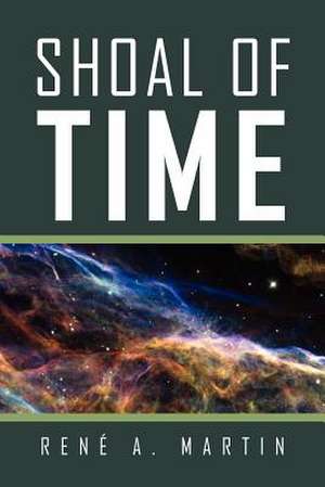 Shoal of Time de Rene A. Martin