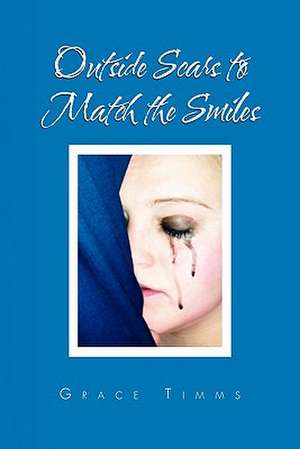 Outside Scars to Match the Smiles de Grace Timms