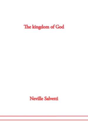 The Kingdom of God de Neville Salvetti