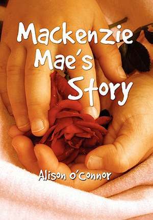 MacKenzie Mae's Story de Alison O'Connor