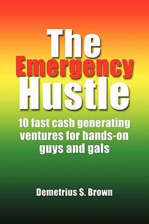 The Emergency Hustle de Demetrius S. Brown