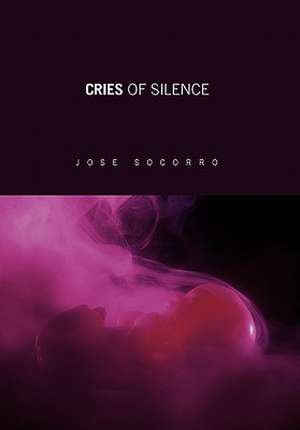 Cries of Silence de Jose Socorro