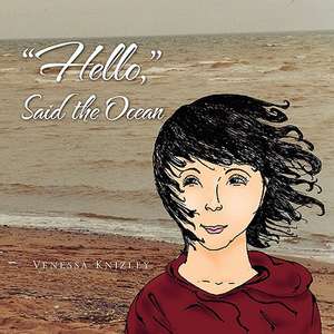 ''Hello, '' Said the Ocean de Venessa Knizley