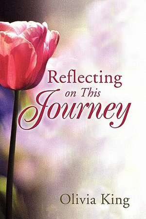 Reflecting on This Journey de Olivia King