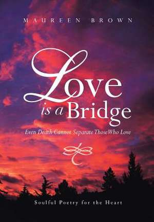 Love Is a Bridge de Maureen Brown