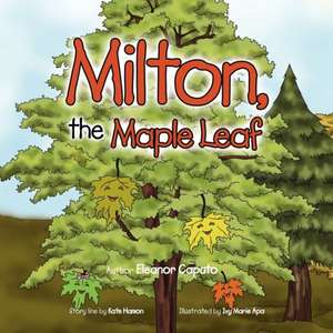 Milton, the Maple Leaf de Eleanor Caputo